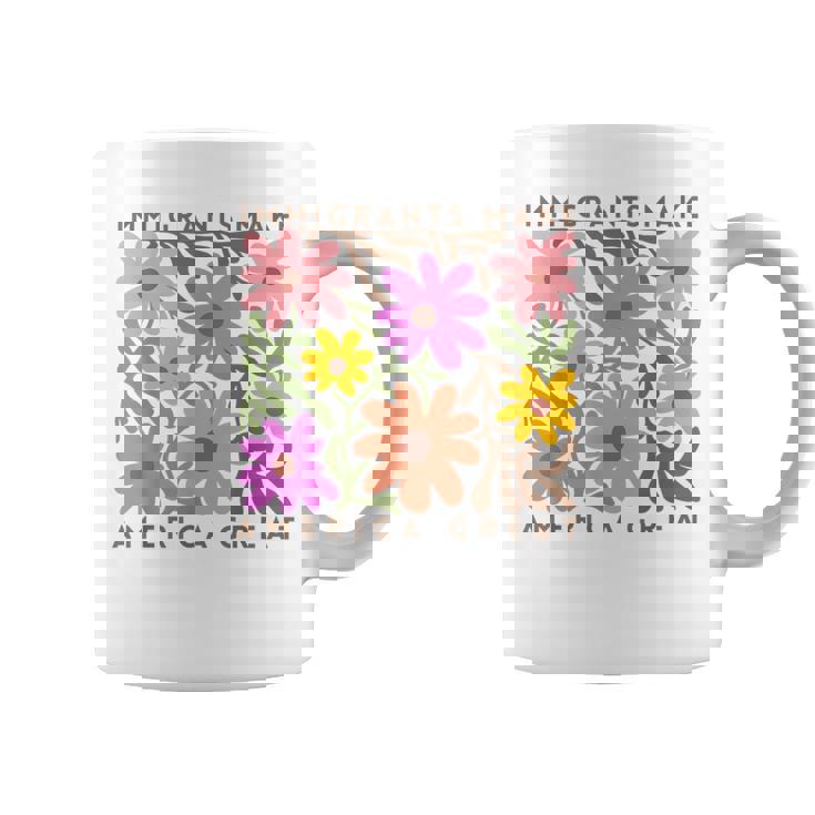 Immigrants Make America Great Pro Immigration Wildflower Coffee Mug