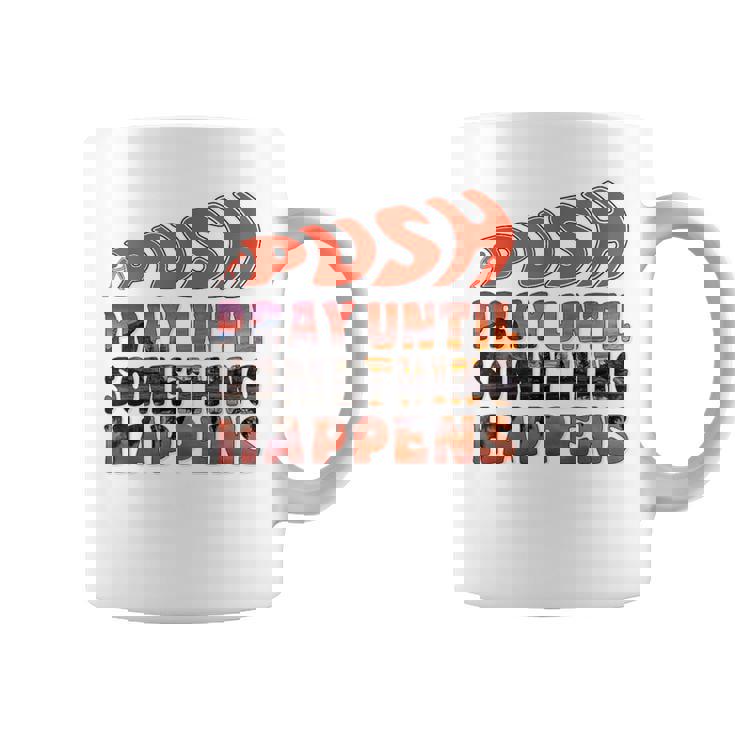 Pray Untilomething Happens インスピレーショナル クリスチャン コーヒーマグ