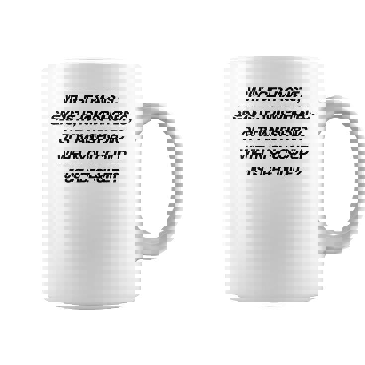 Why Be Racistexist Homophobic I Just Be Quiet Diversity コーヒーマグ