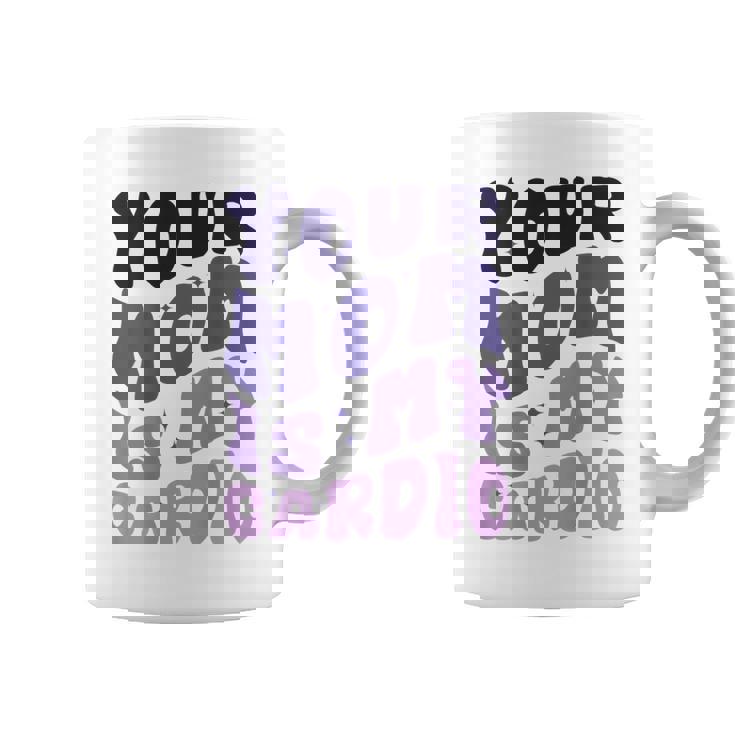 Your Mom Is My Cardio On Back 母の日 レディース メンズ コーヒーマグ