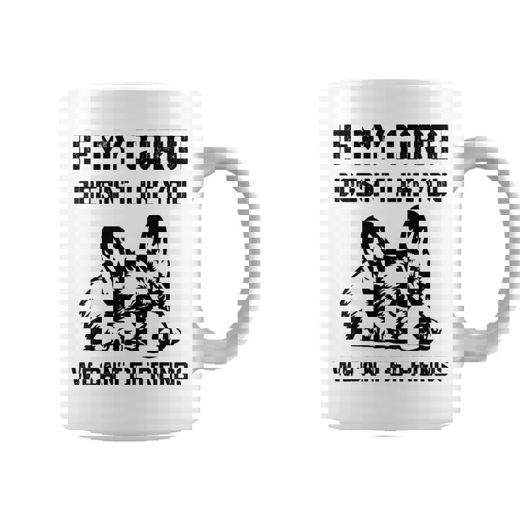 コーギー犬、私のコーギーがあなたを気に入らなければ、私たちはできません コーヒーマグ