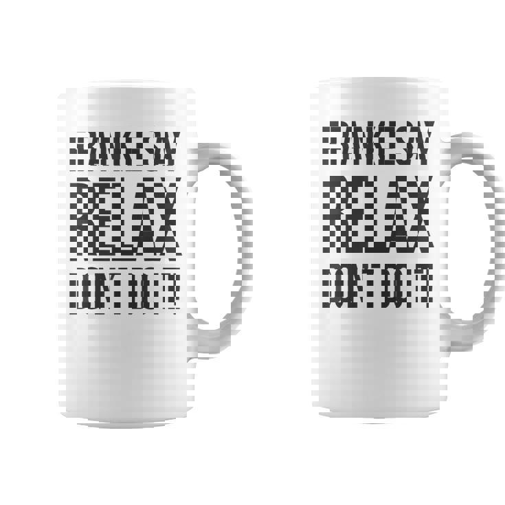 フランキー・セイ・リラックス、やらないで コーヒーマグ