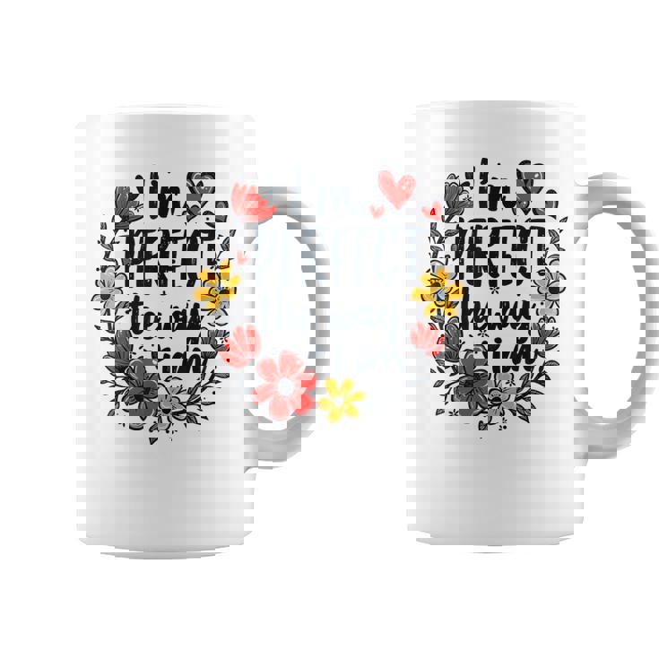 完璧なフローラルギフトアイデア I'm Perfect The Way I Am コーヒーマグ