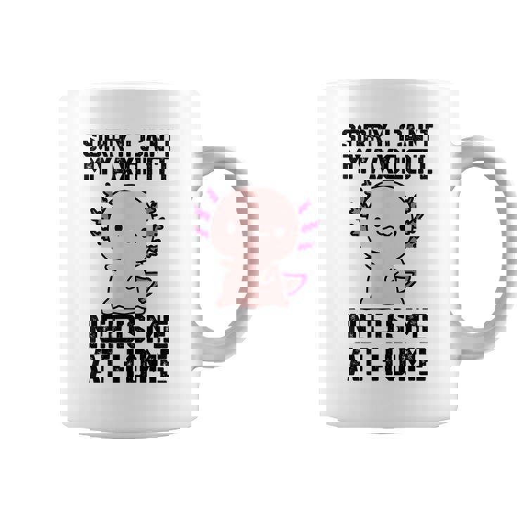 申し訳ありませんが、私のウーパールーパーは私を家に必要としています コーヒーマグ