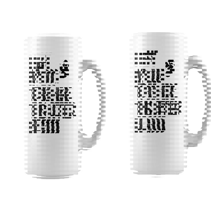 私は犬をここに置き去りにしました。これは良い方がいいおもしろい犬のジョーク コーヒーマグ