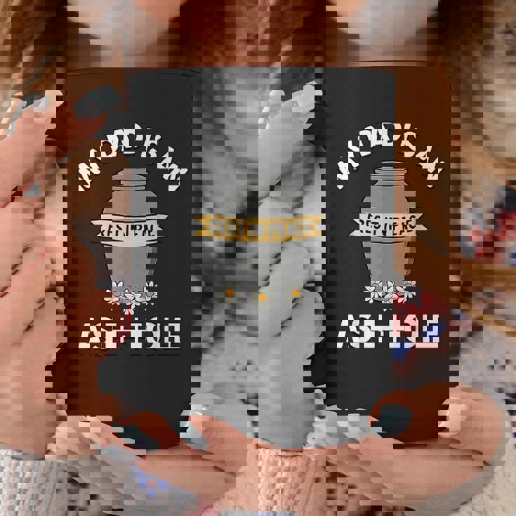 My Dad Is An Ash-Hole Memorial Father’S Day Coffee Mug Unique Gifts