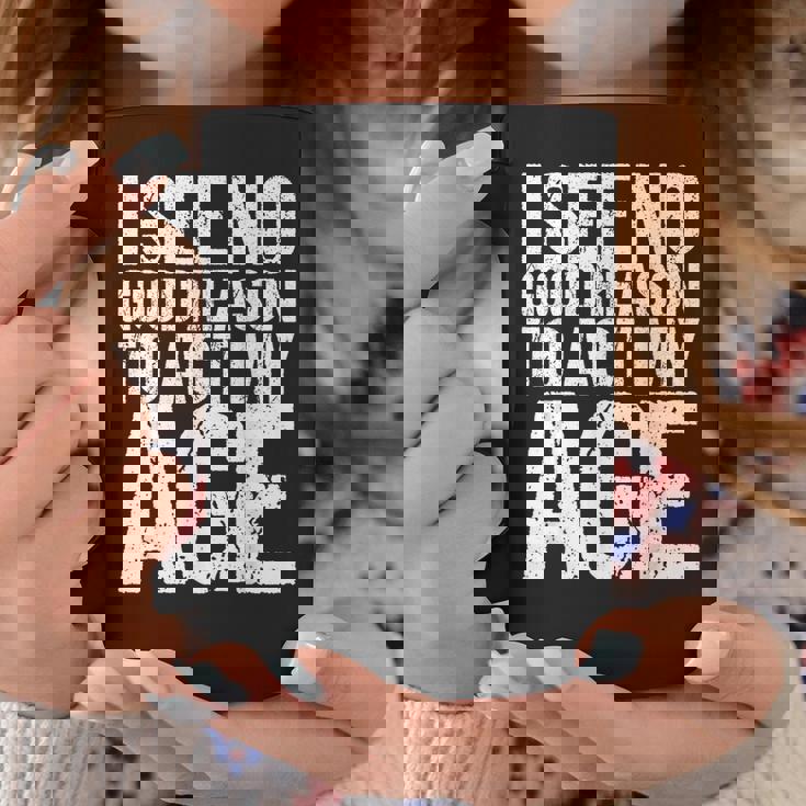 Iee No Good Reason To Act My Age コーヒーマグ 面白い贈り物