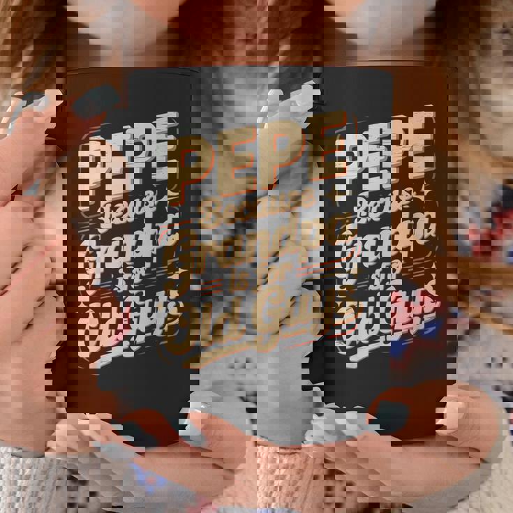 Pepe Because Grandpa Is For Old Guys Fun For Grandpa Is For Old Guys For Grandfather コーヒーマグ 面白い贈り物