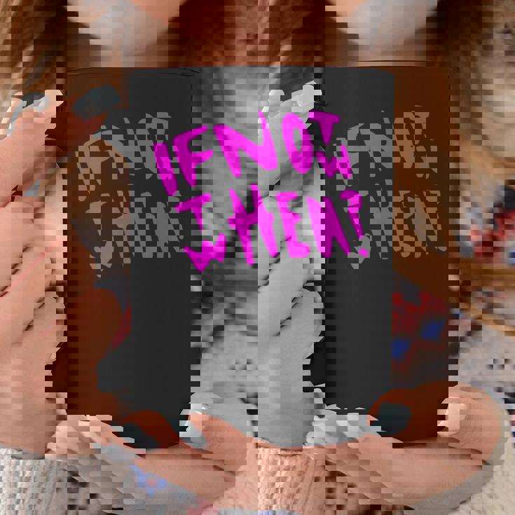 Pink If Not Now Then When Hustle ピンクカラーグラフィック コーヒーマグ 面白い贈り物