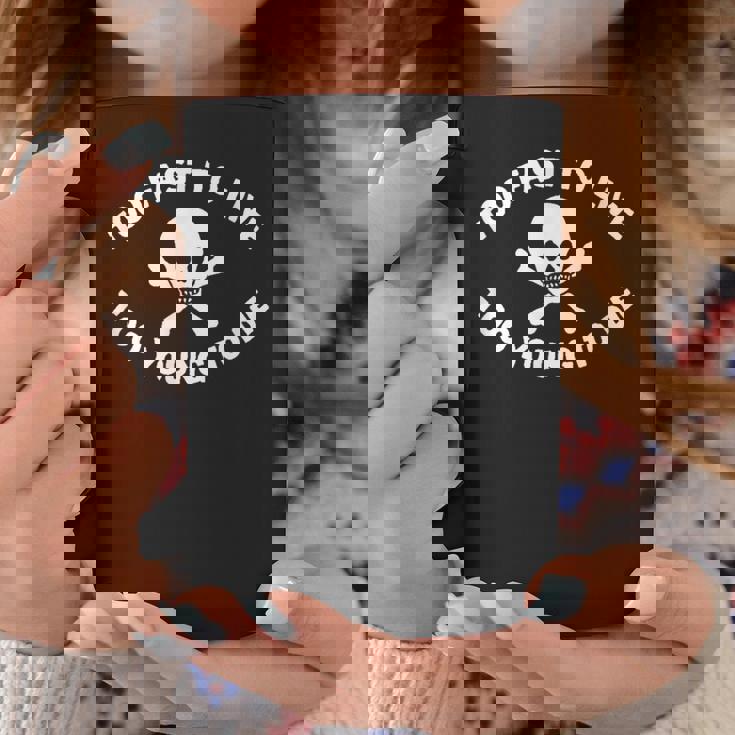 Too Fast To Live Too Young To Die プリント コーヒーマグ 面白い贈り物