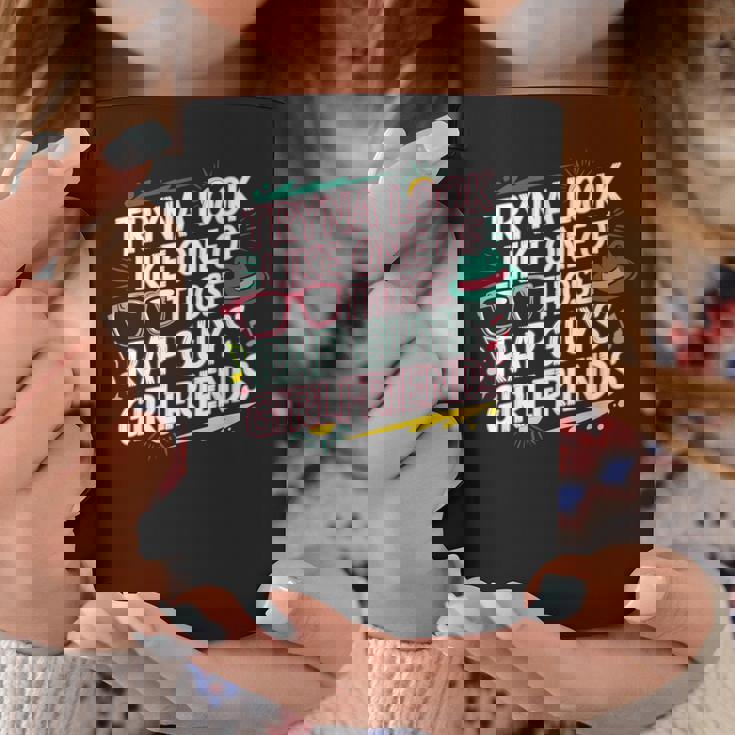 Tryna Look Like One Of Those Rap Guys Girlfriends コーヒーマグ 面白い贈り物