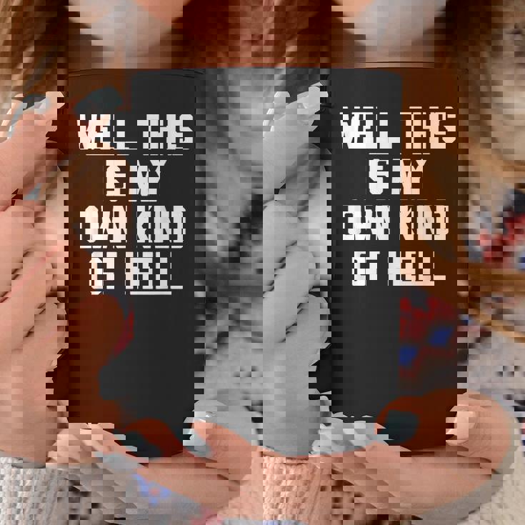 Well This Is My Own Kind Of Hell おかしなことわざ皮肉 コーヒーマグ 面白い贈り物