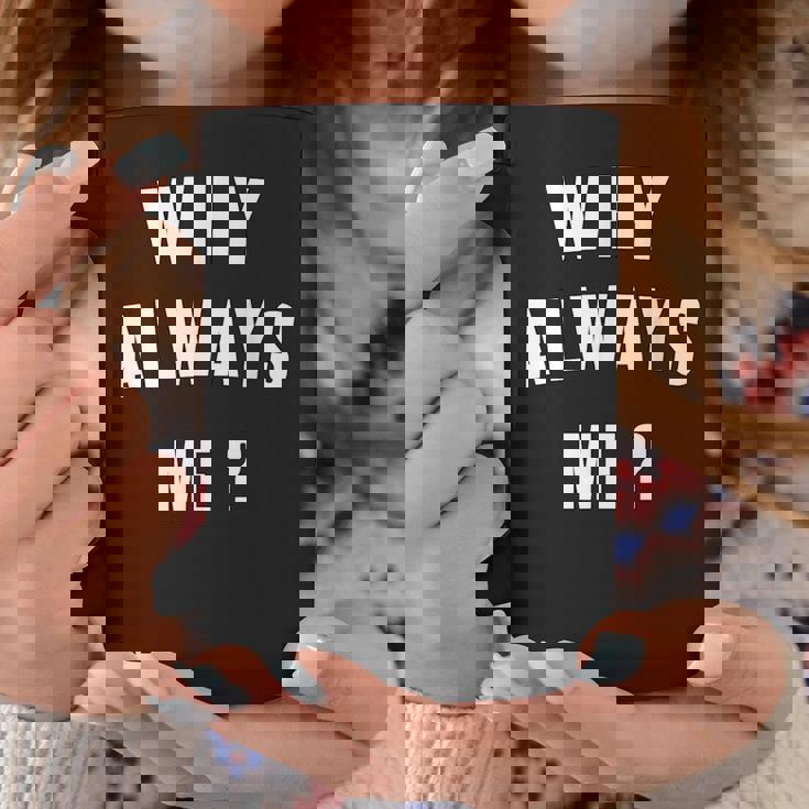 Why Always Me 面白いギフト コーヒーマグ 面白い贈り物