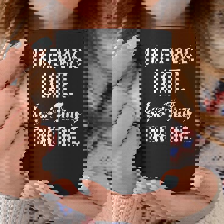 いつも遅刻するよいいことには時間がかかる コーヒーマグ 面白い贈り物