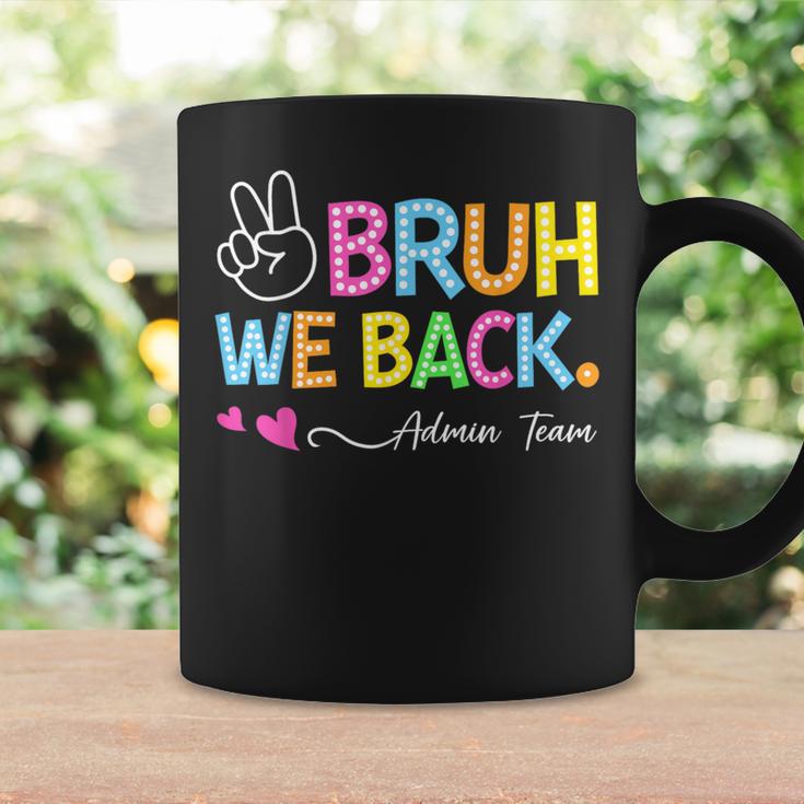 Bruh We Back Admin Team Back To School First Day Of School Coffee Mug Gifts ideas