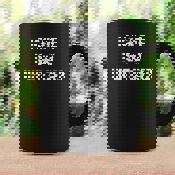 I Came Iaw I Left Early コーヒーマグ ギフトのアイデア