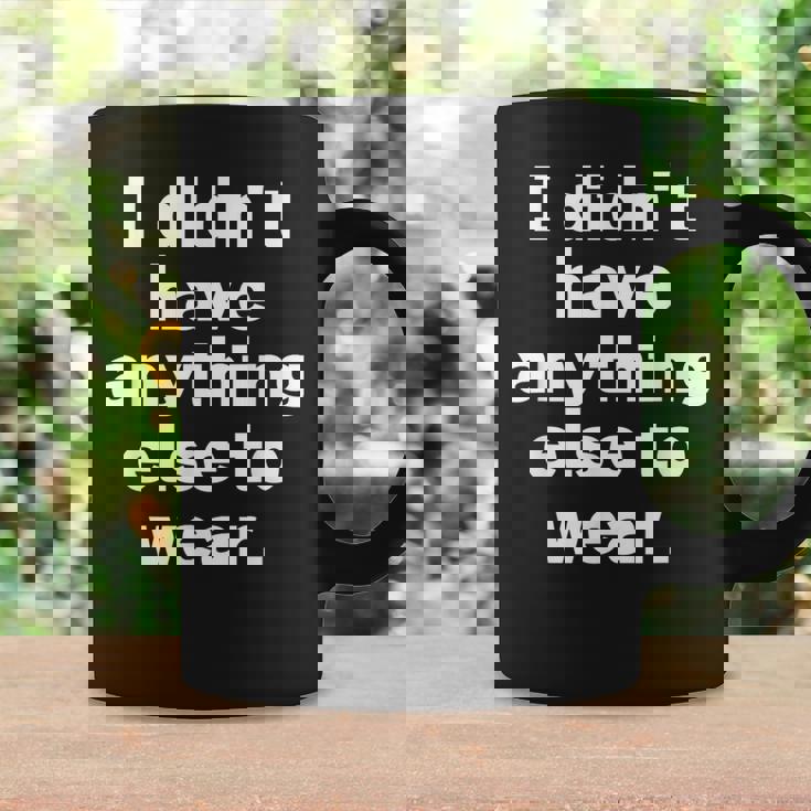 I Didn't Have Anything Else To Wear 他に着る服がなかった 英語 文字入り おもしろ コーヒーマグ ギフトのアイデア