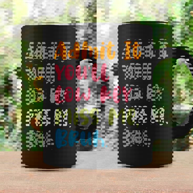 Admit It You'll Low Key Miss Me Bruh グラフィック教師 コーヒーマグ ギフトのアイデア