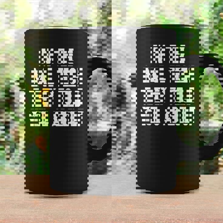 I'm The Nail Tech They Told You About Nail Tech コーヒーマグ ギフトのアイデア