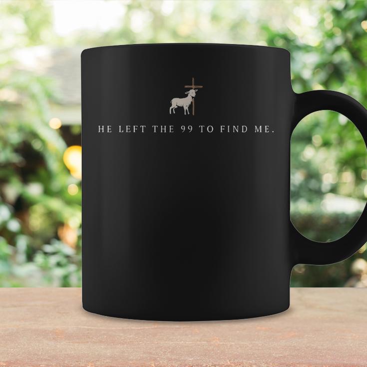 He Left The 99 To Find Me Christian Coffee Mug Gifts ideas