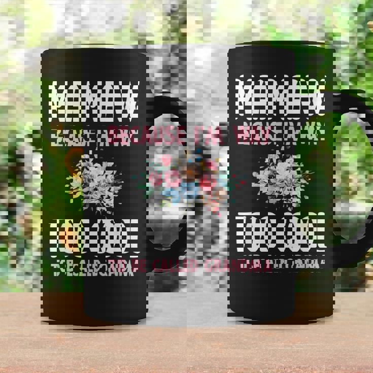Mamaw Because I'm Too Cool Be Called Grandma Floral Flower Coffee Mug Gifts ideas