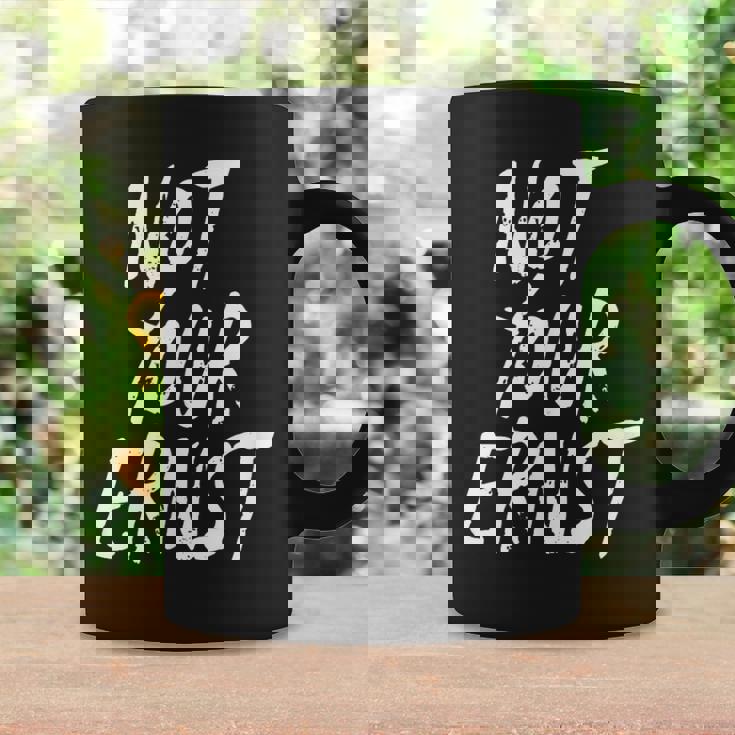 Not Your Ernst Nicht Dein Ernst 面白くて楽しい コーヒーマグ ギフトのアイデア