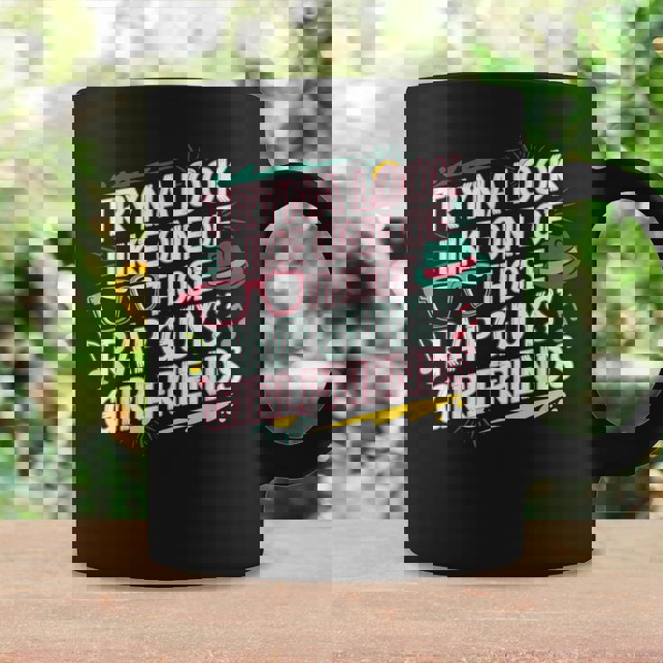 Tryna Look Like One Of Those Rap Guys Girlfriends コーヒーマグ ギフトのアイデア