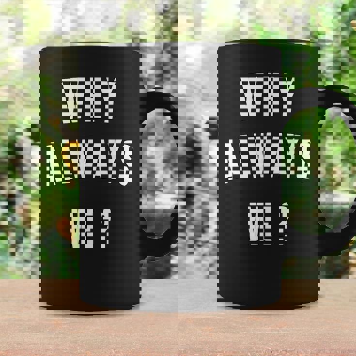 Why Always Me 面白いギフト コーヒーマグ ギフトのアイデア