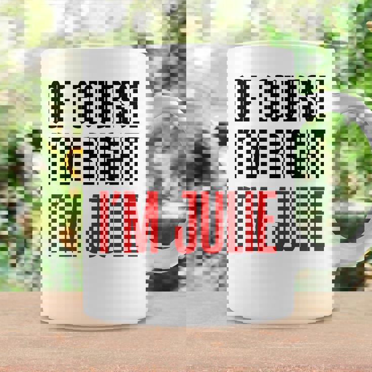 もちろんi'm Right I'm Julie コーヒーマグ ギフトのアイデア