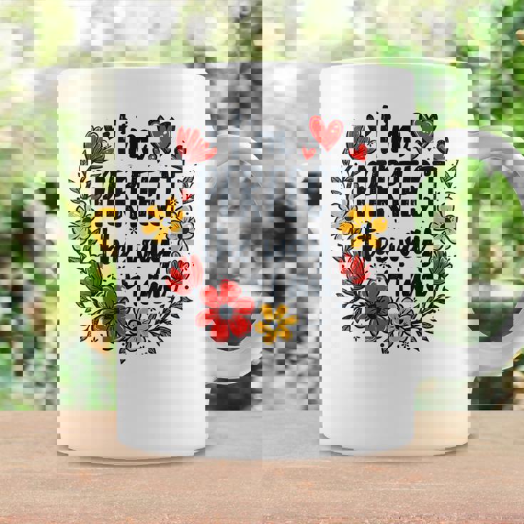 完璧なフローラルギフトアイデア I'm Perfect The Way I Am コーヒーマグ ギフトのアイデア