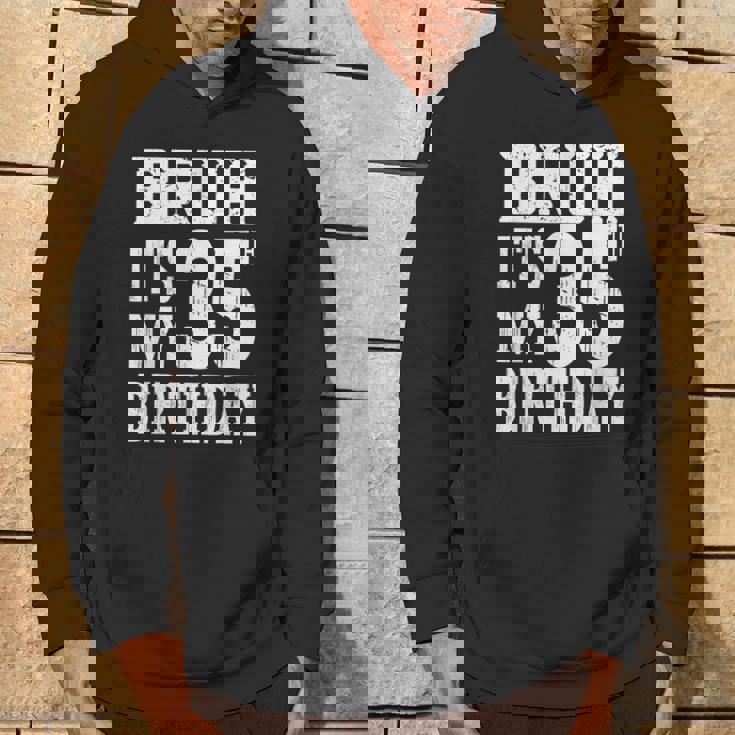 Bruh It's My 35歳の誕生日プレゼント 男性用 35歳 誕生日 パーカー ライフスタイル