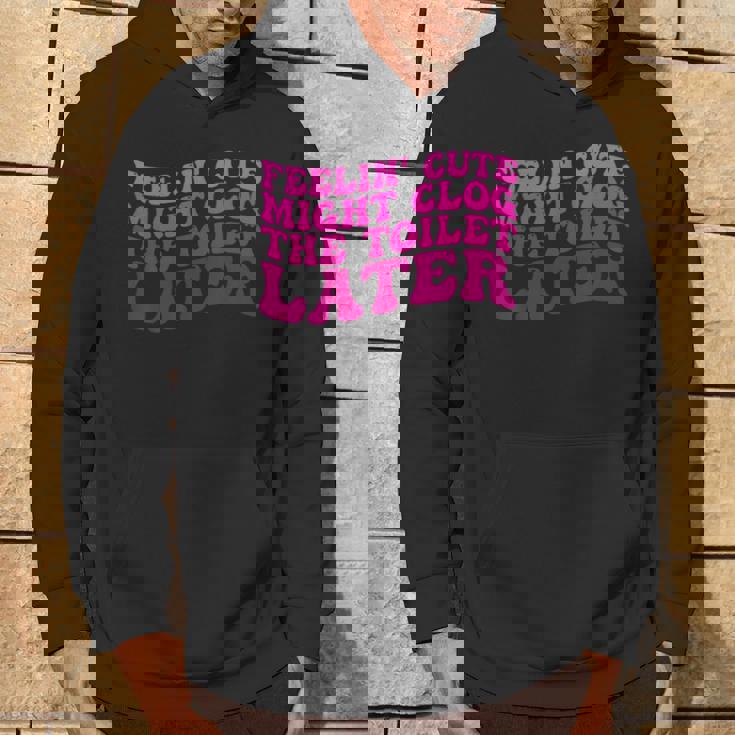 Feelin' Cute Might Clog The Toilet After パーカー ライフスタイル