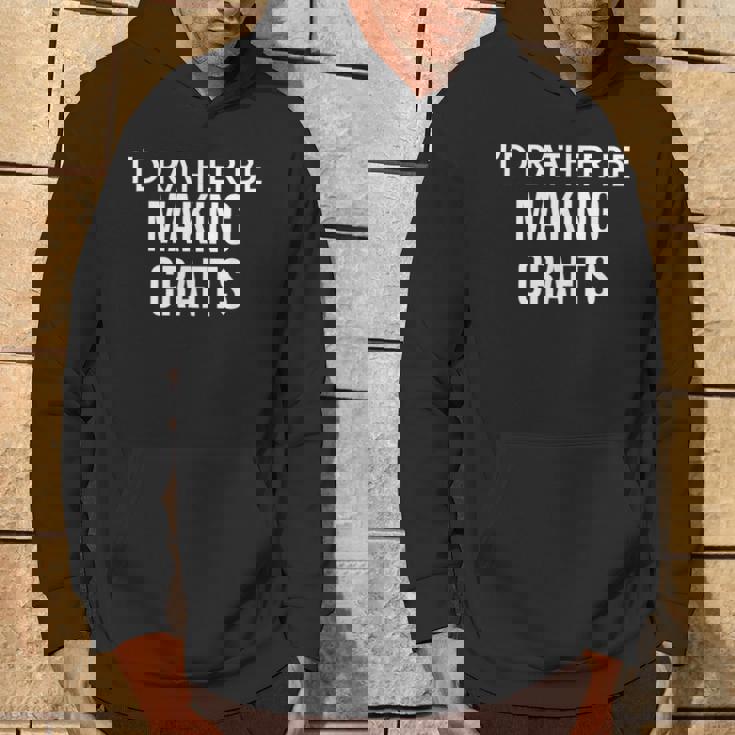 Craft Maker I'd Rather Be Making Crafts パーカー ライフスタイル