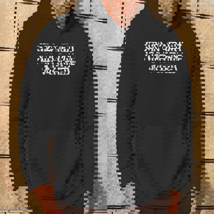 Sorry About Your Fragile Male Ego Y2klogan パーカー ライフスタイル