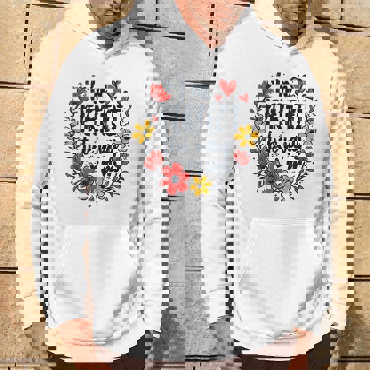 完璧なフローラルギフトアイデア I'm Perfect The Way I Am パーカー ライフスタイル