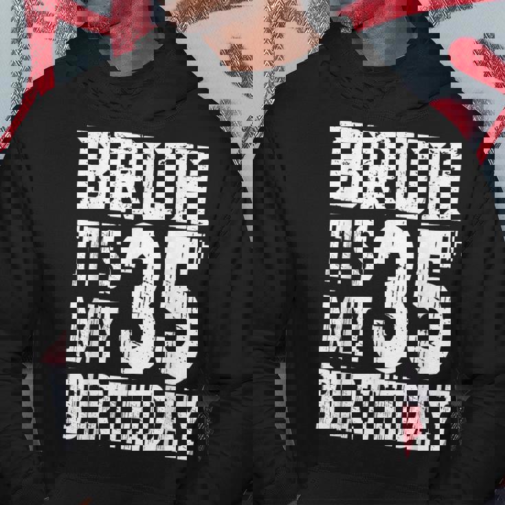 Bruh It's My 35歳の誕生日プレゼント 男性用 35歳 誕生日 パーカー 面白い贈り物