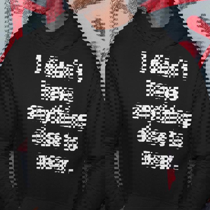 I Didn't Have Anything Else To Wear 他に着る服がなかった 英語 文字入り おもしろ パーカー 面白い贈り物