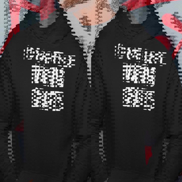 Craft Maker I'd Rather Be Making Crafts パーカー 面白い贈り物