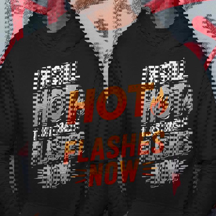 I'mtill Hot It Just Comes In Flashes Now パーカー 面白い贈り物