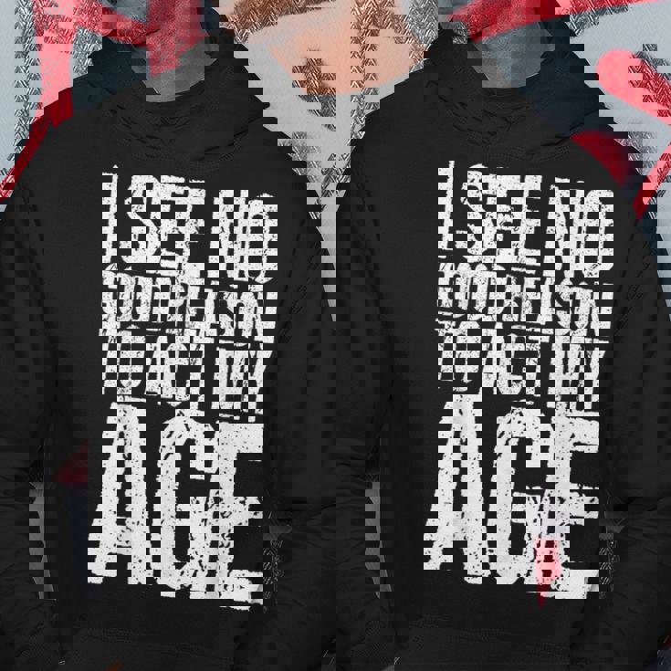 Iee No Good Reason To Act My Age パーカー 面白い贈り物