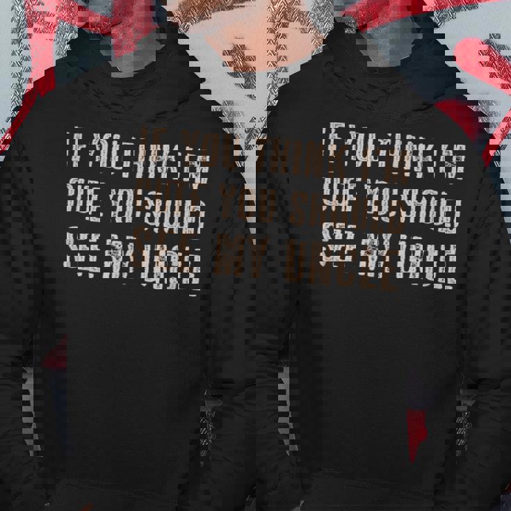 If You Think I'm Cute Youhouldee My Uncle パーカー 面白い贈り物