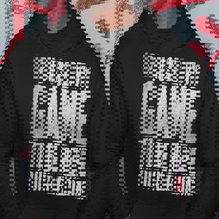 I Paused My Game To Be Here You're Welcome パーカー 面白い贈り物