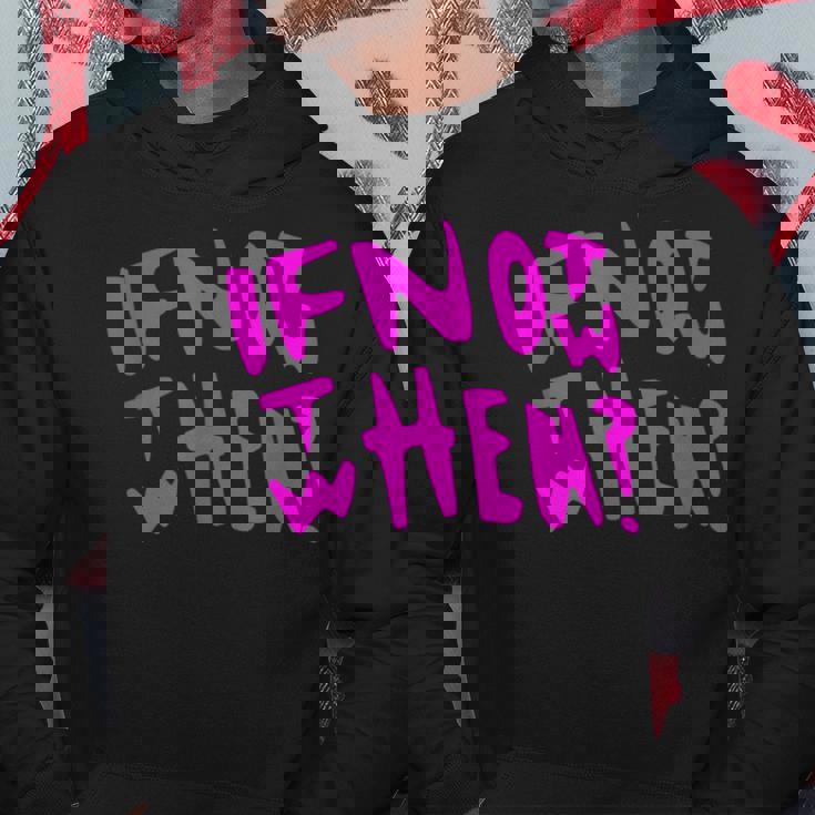 Pink If Not Now Then When Hustle ピンクカラーグラフィック パーカー 面白い贈り物