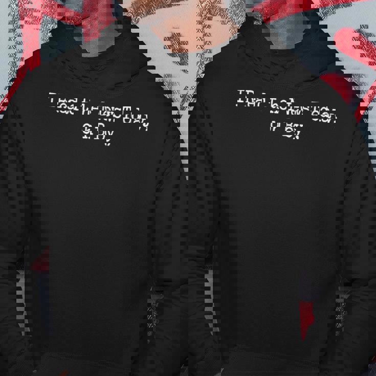 I Read The News Today Oh Boy パーカー 面白い贈り物