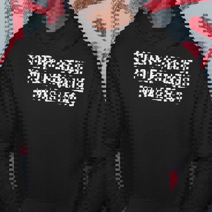 Sorry About Your Fragile Male Ego Y2klogan パーカー 面白い贈り物