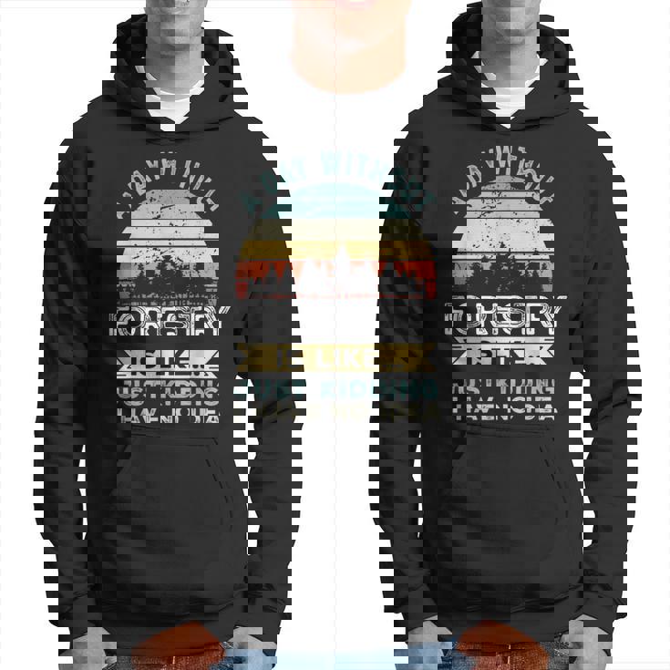 A Day Without Forestry 面白い林業ギフト パーカー