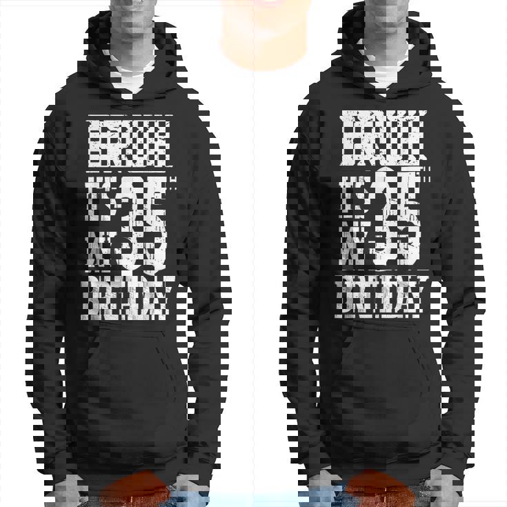 Bruh It's My 35歳の誕生日プレゼント 男性用 35歳 誕生日 パーカー