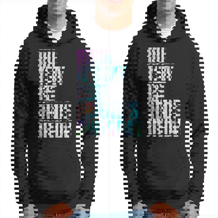 Bruh It's My Best Friend's Birthday Bestiequad Bff タイダイ パーカー