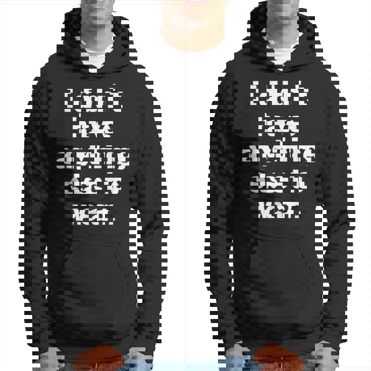 I Didn't Have Anything Else To Wear 他に着る服がなかった 英語 文字入り おもしろ パーカー