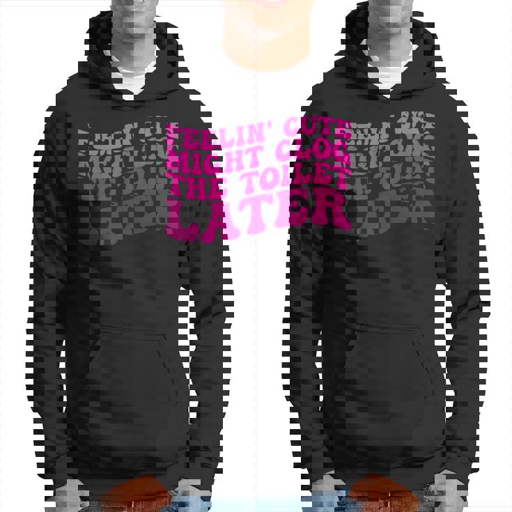 Feelin' Cute Might Clog The Toilet After パーカー